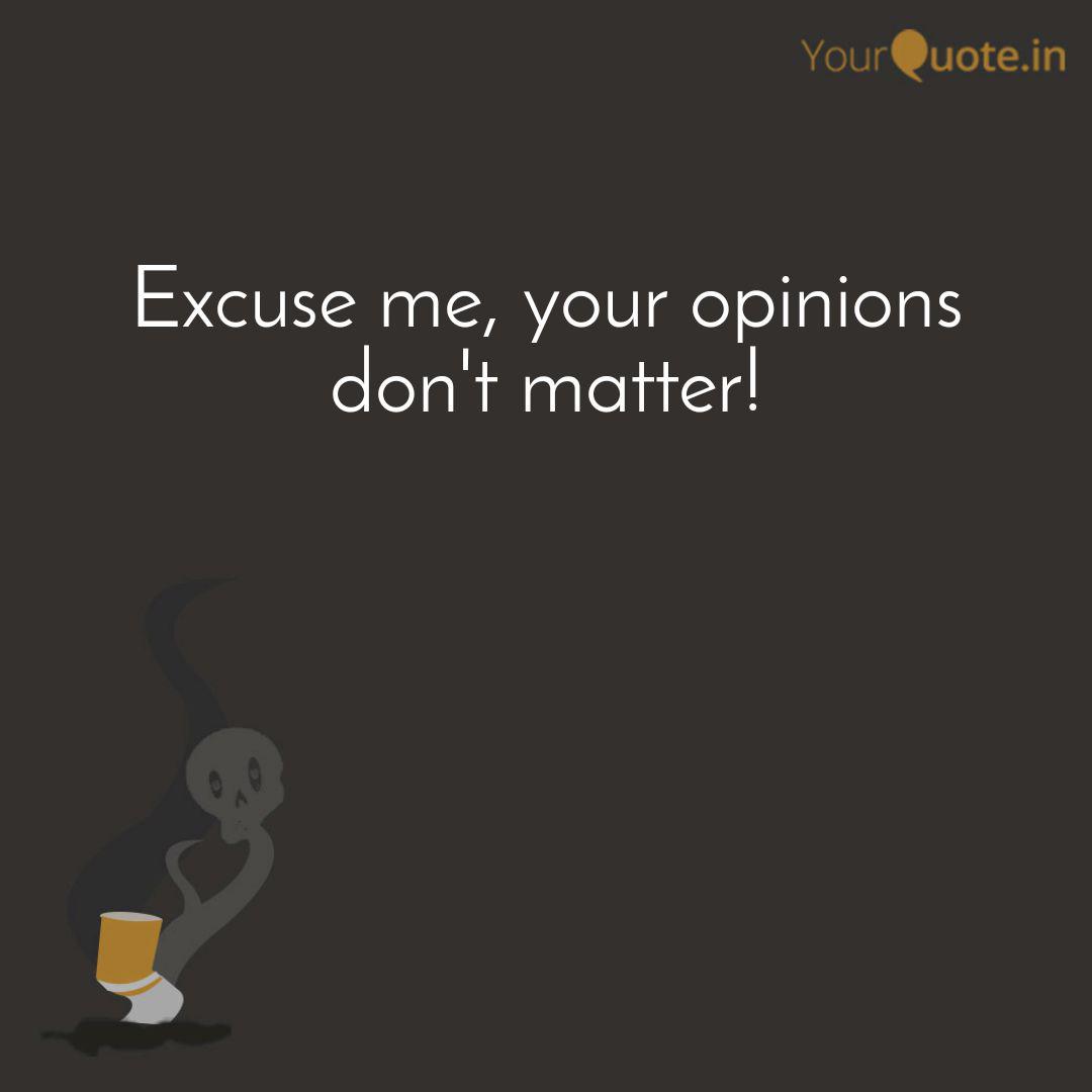 Excuse Me Your Opinions Quotes Writings By Rahul Jhabak Yourquote