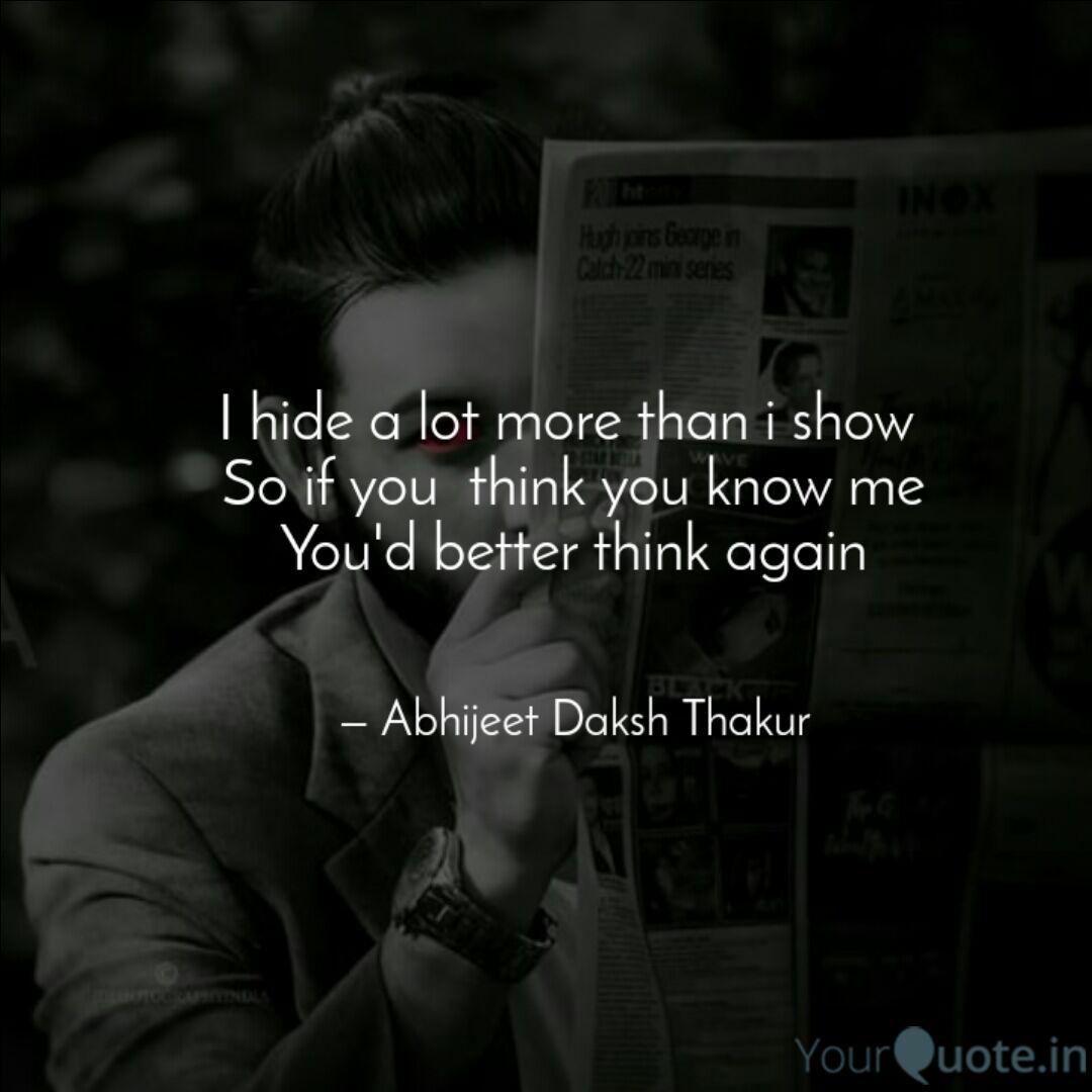 I Hide A Lot More Than I Quotes Writings By Abhijeet