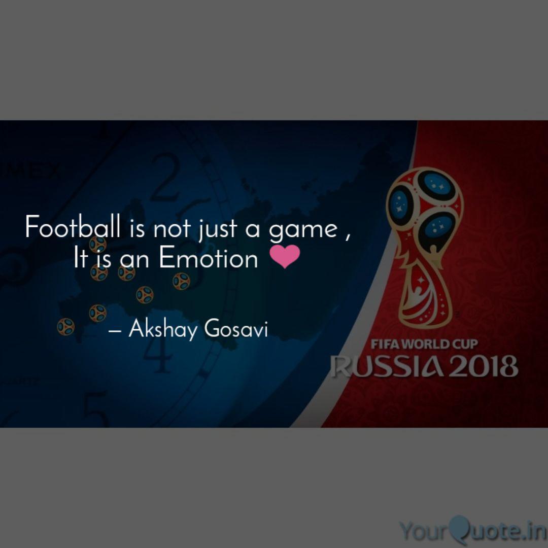 Football Is Not Just A Ga Quotes Writings By Akshay Gosavi Yourquote