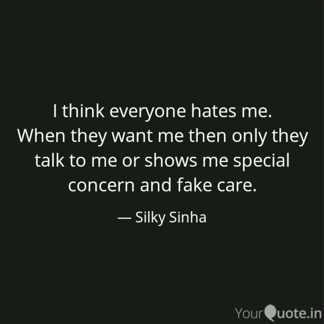 I Think Everyone Hates Me Quotes Writings By Silky Sinha Yourquote