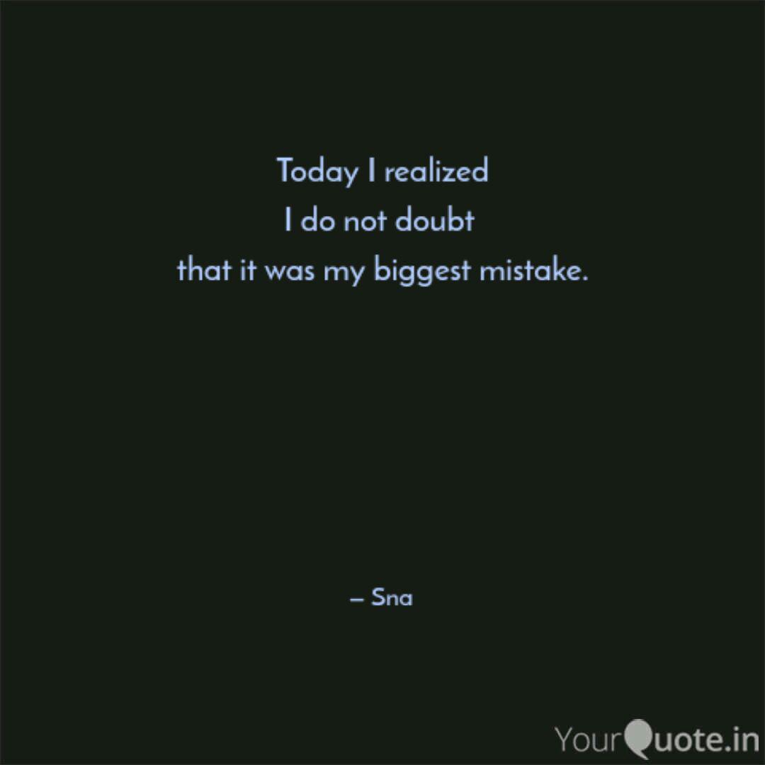 Today I realized I do not Quotes & Writings by Sna Shah