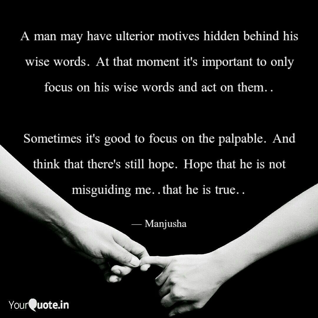A Man May Have Ulterior M Quotes Writings By Lover Of Love Yourquote