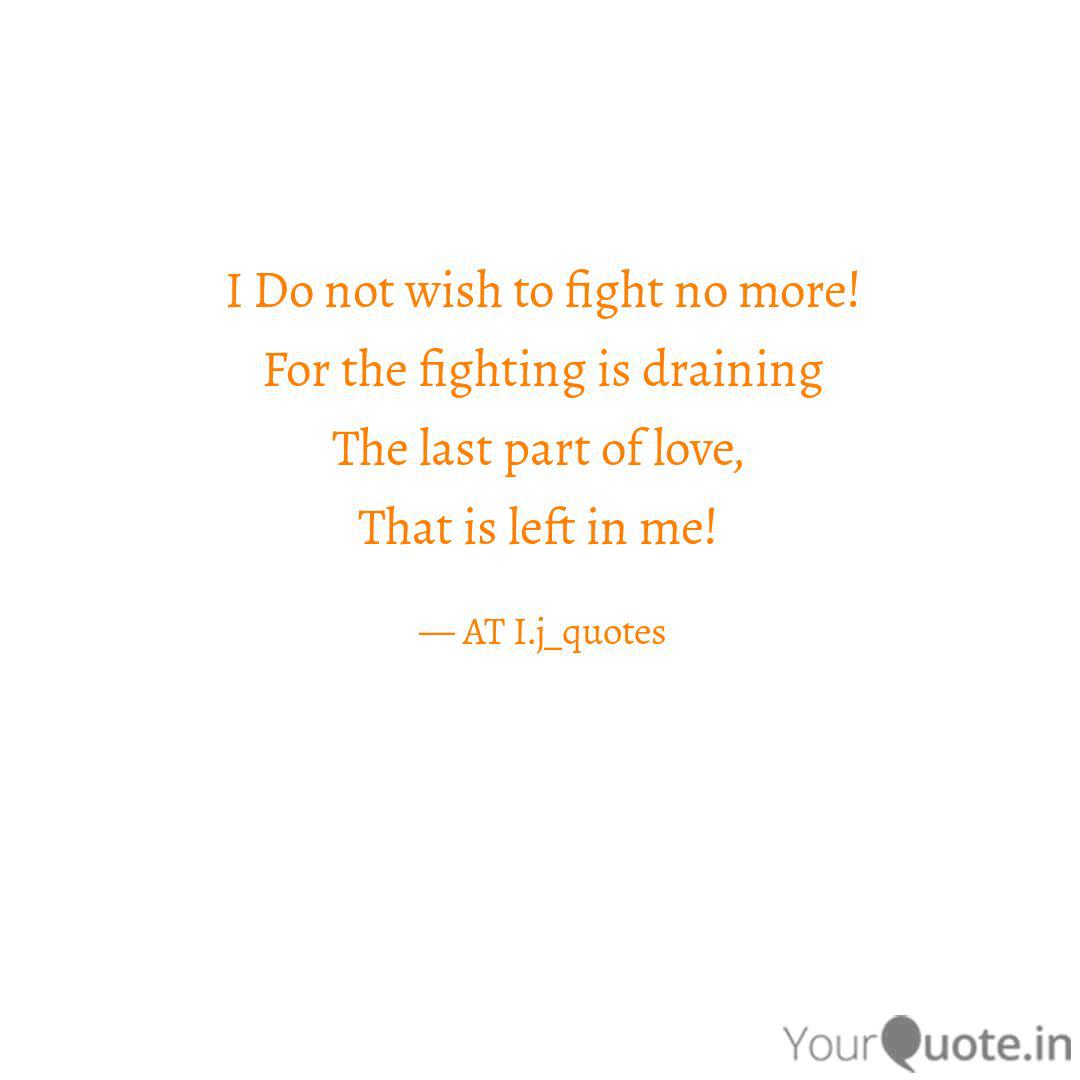 I Do Not Wish To Fight No Quotes Writings By Anziey Tshivhase Yourquote