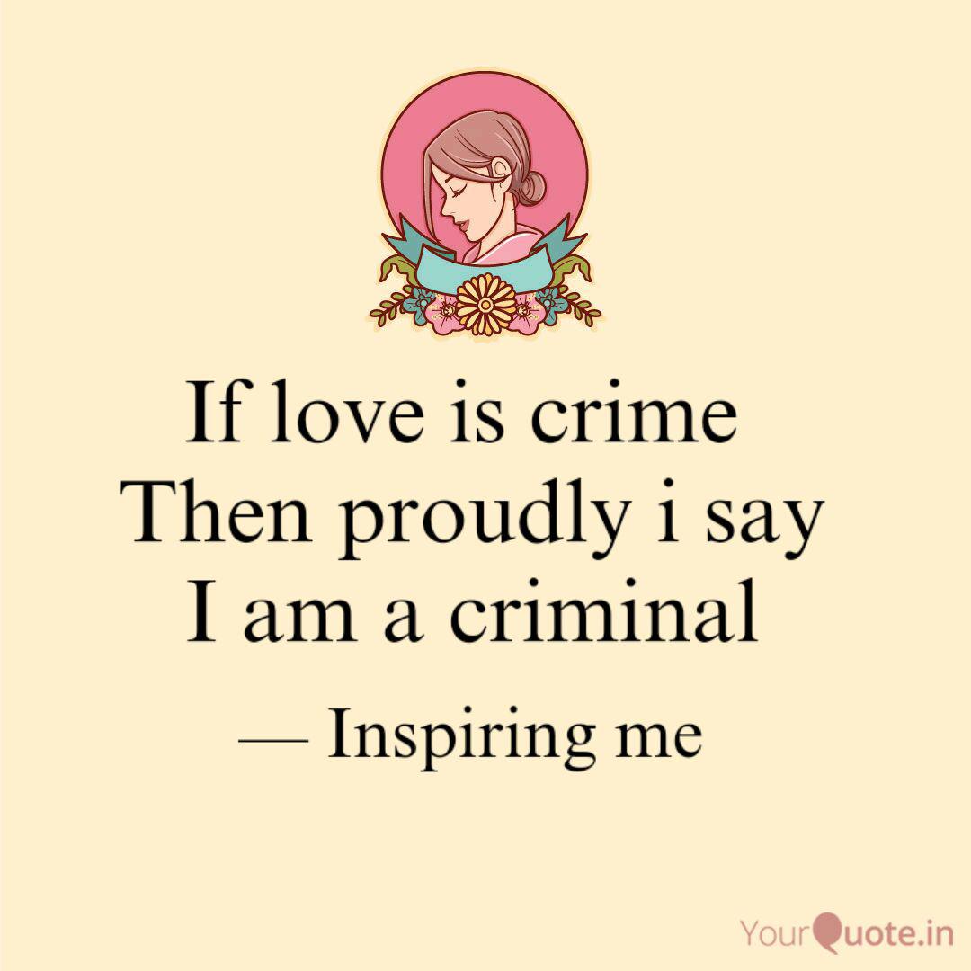 If Love Is Crime Then Pr Quotes Writings By Shanaya Lobo Yourquote