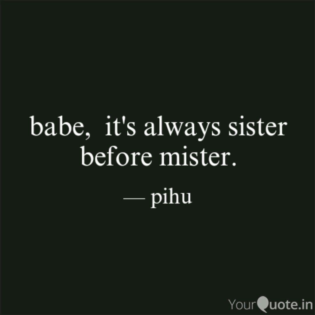 Babe It S Always Sister Quotes Writings By Piccolo Poetess Yourquote