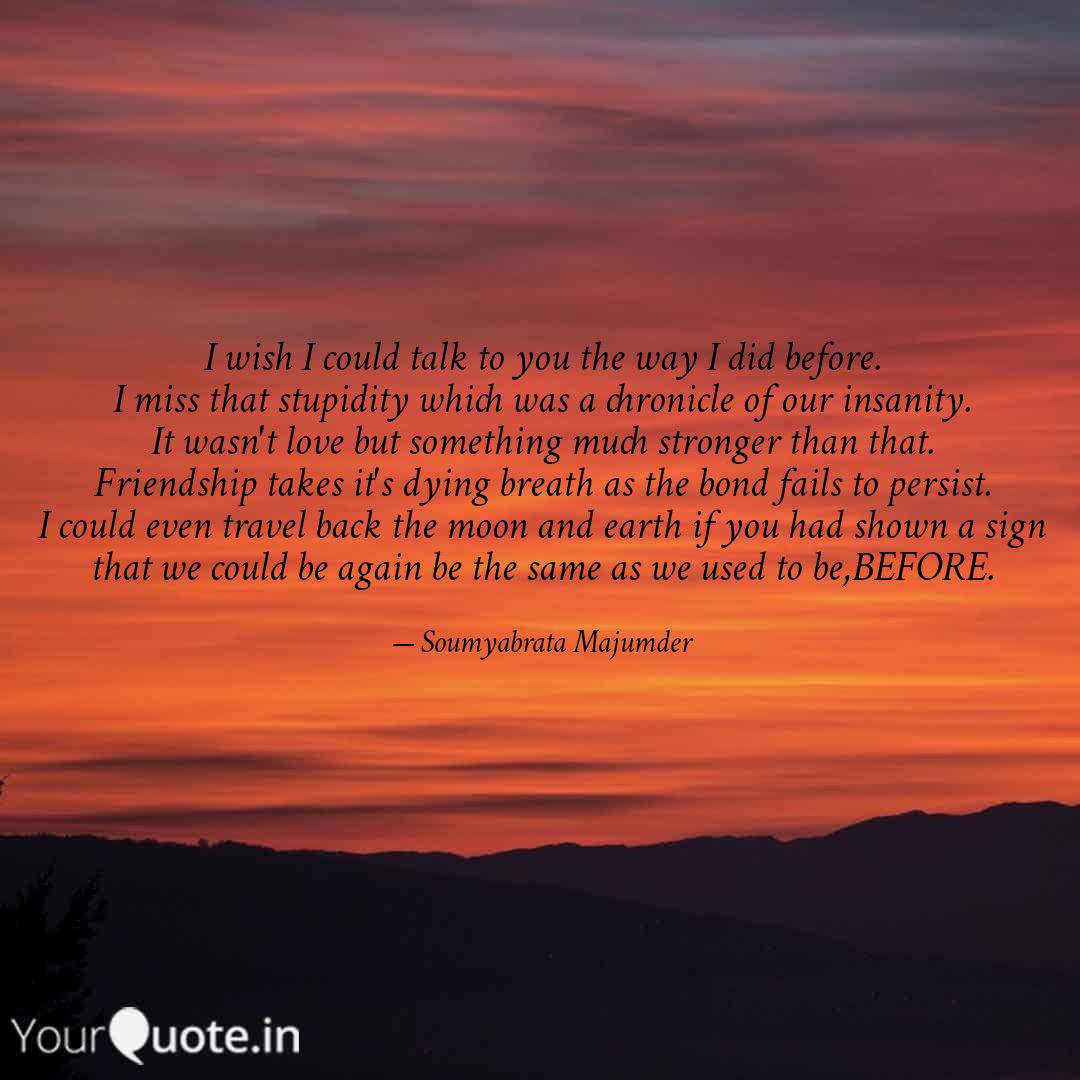 I Wish I Could Talk To Yo Quotes Writings By Soumyabrata Majumder Yourquote