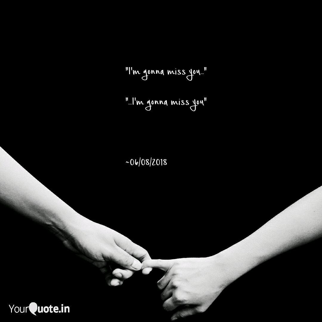 I M Gonna Miss You Quotes Writings By Kobe Tiu Yourquote