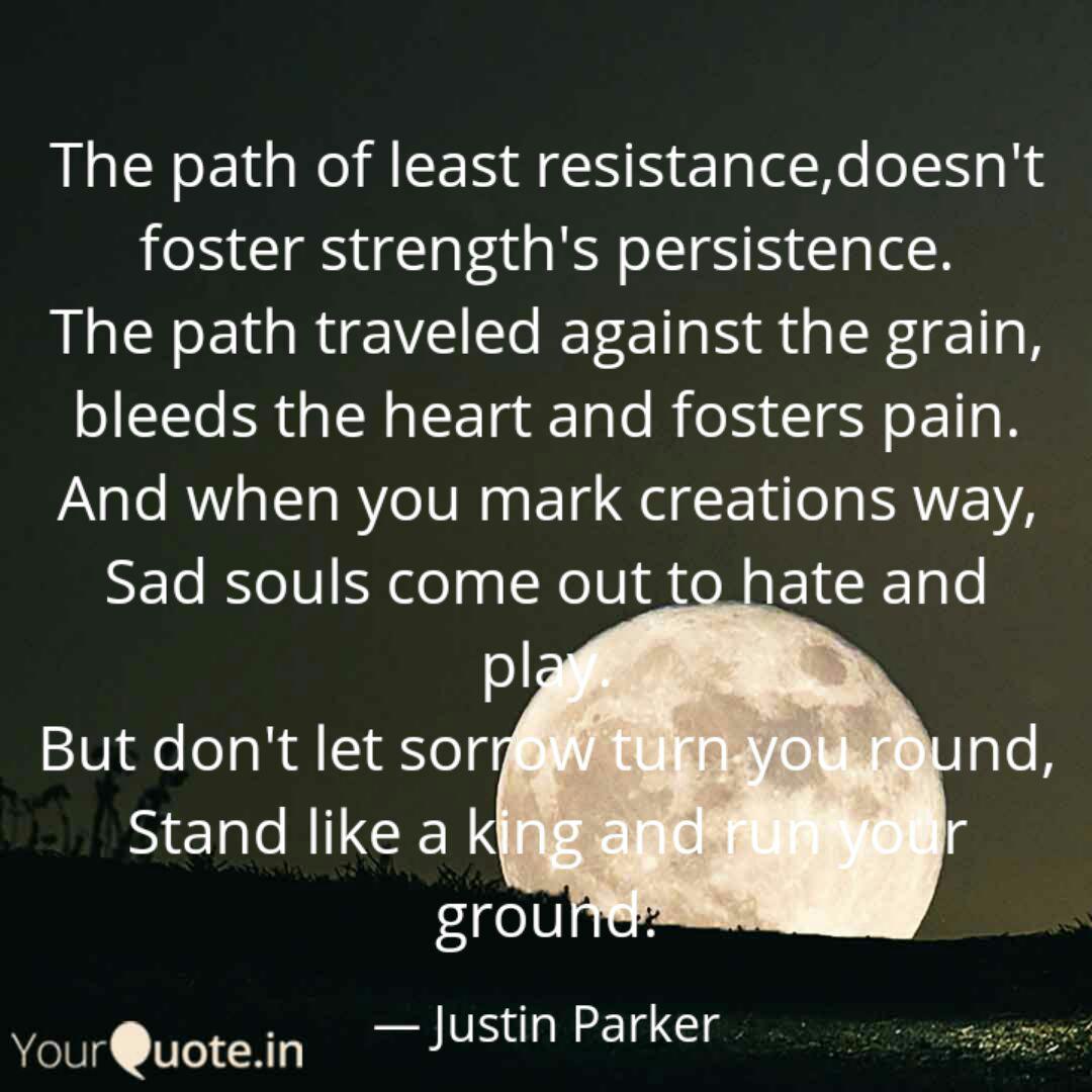 The Path Of Least Resista Quotes Writings By Justin Parker Yourquote