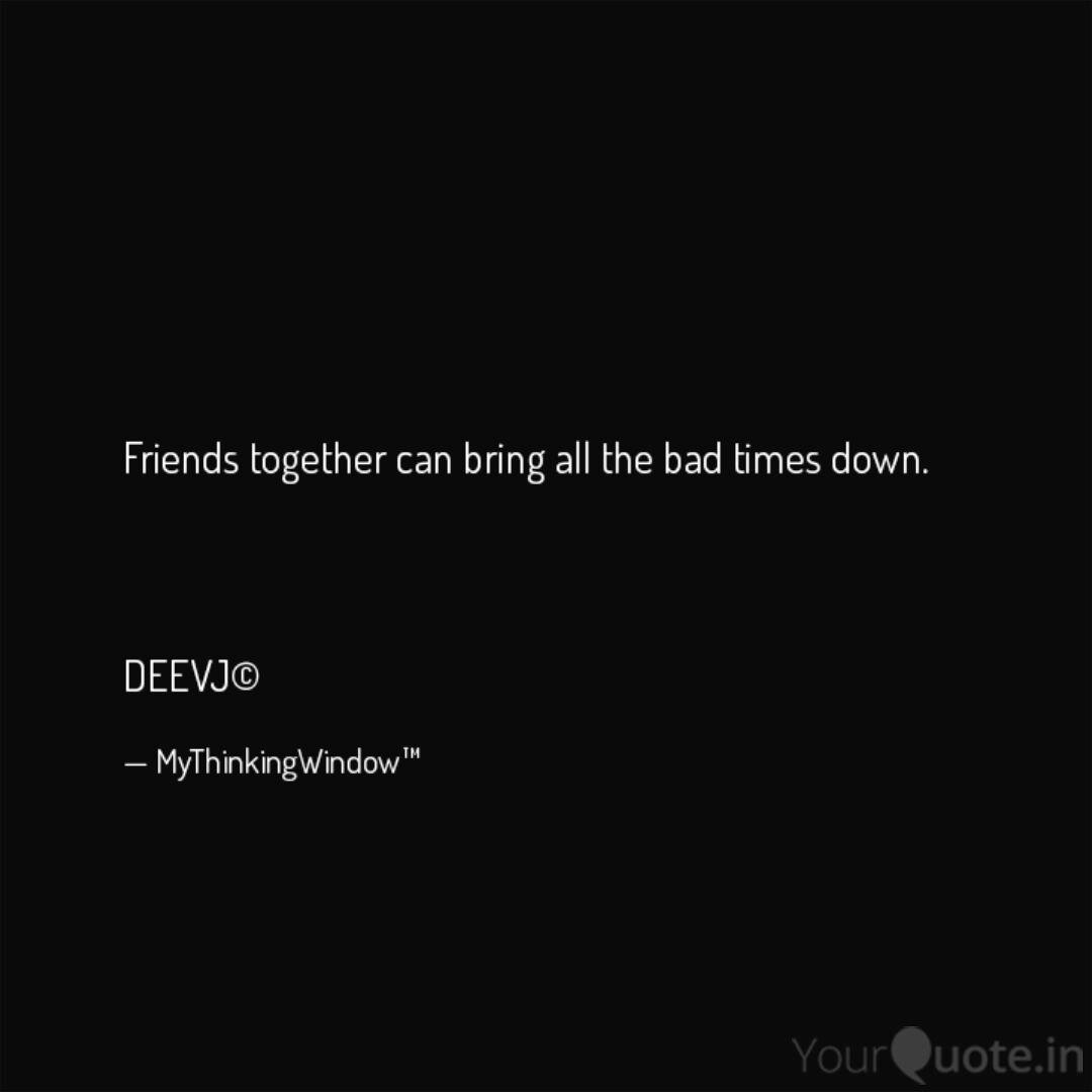 Friends Together Can Brin Quotes Writings By Deepika Vijaywargia Yourquote A collection of 90 amazing best friend quotes and sayings with pictures that capture the essence of what it means to have a best friend. friends together can brin quotes