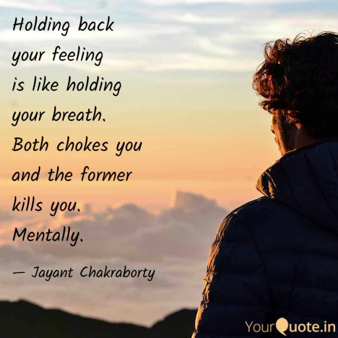 Holding Back Your Feeling Quotes Writings By Jayanta Chakraborty Yourquote