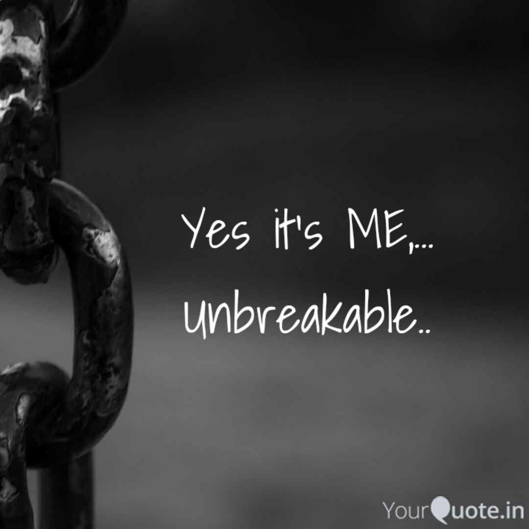Yes It S Me Unbreakab Quotes Writings By Alaina Islam Yourquote