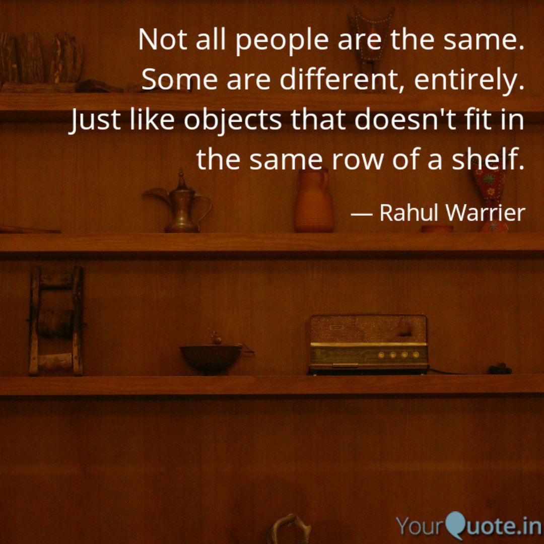 Not All People Are The Sa Quotes Writings By Rahul Warrier Yourquote
