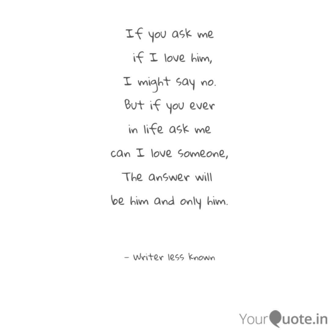 If You Ask Me If I Love Quotes Writings By Aditi Singh Yourquote
