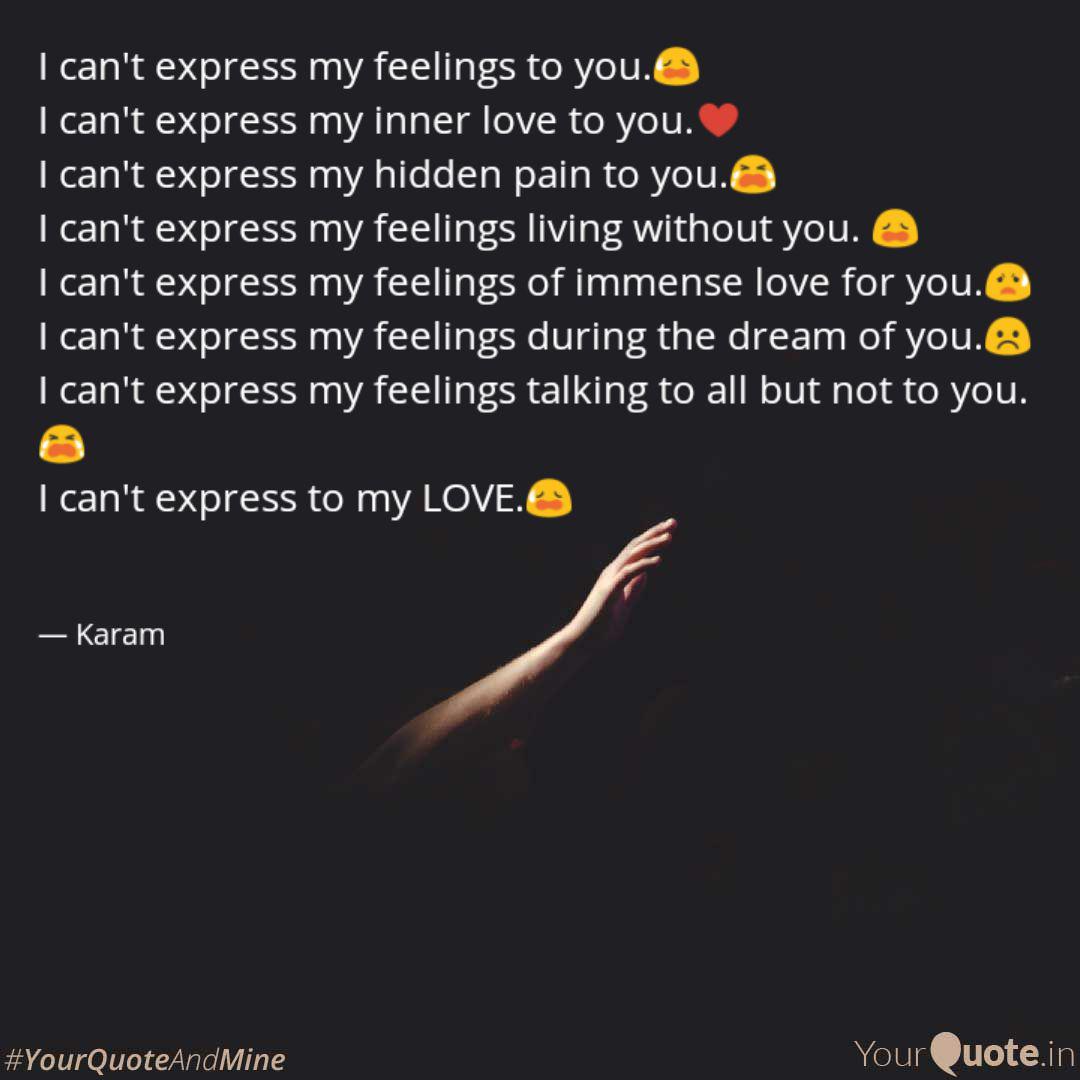 I Can T Express My Feelin Quotes Writings By Karamjyot Kaur