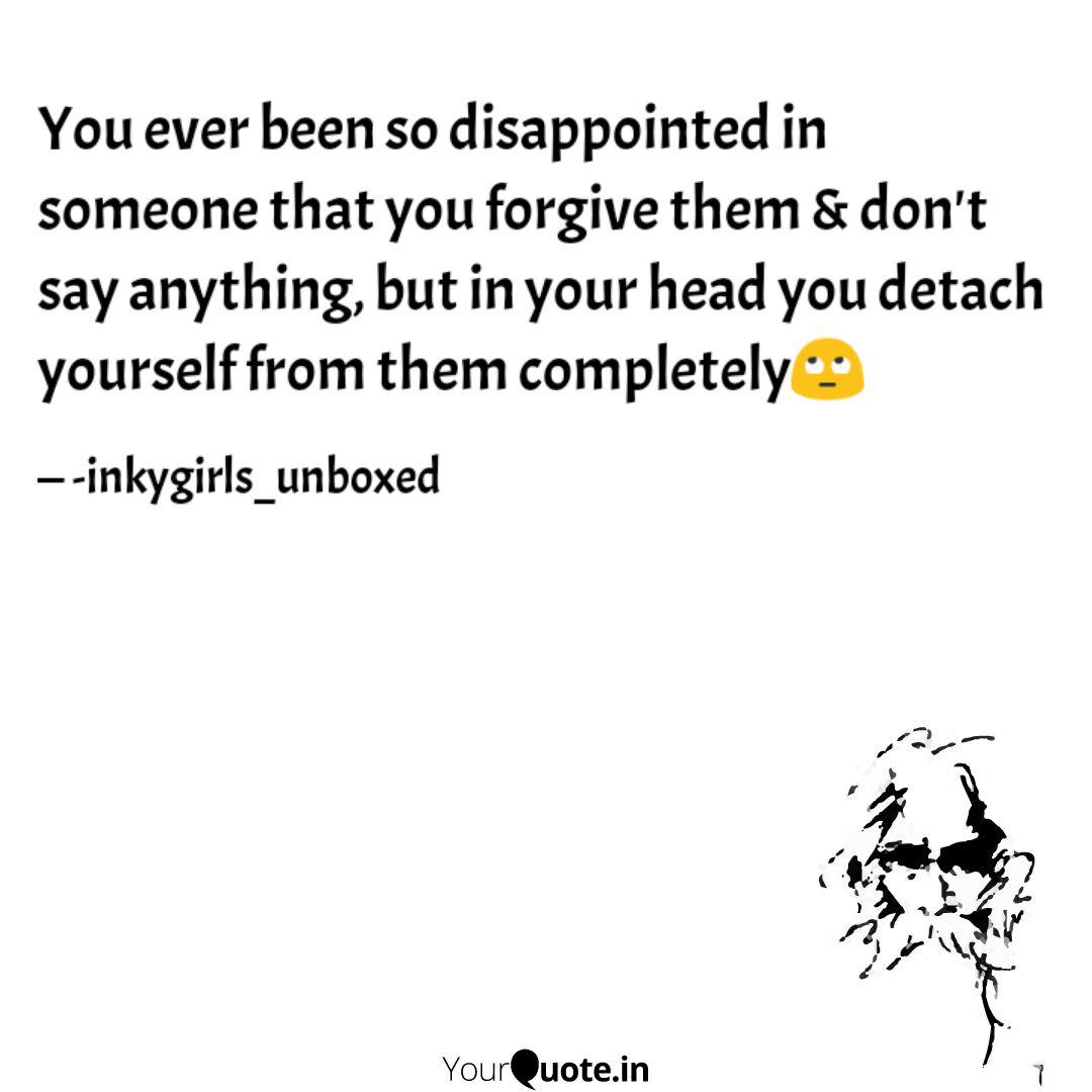 You Ever Been So Disappoi Quotes Writings By Inkygirls Unboxed Yourquote