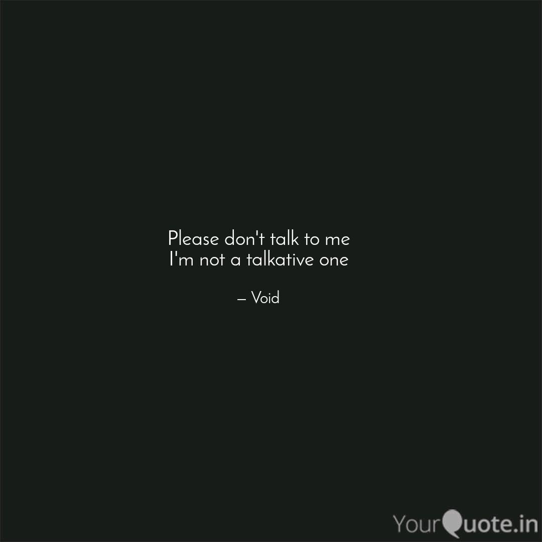 Please Don T Talk To Me I Quotes Writings By Jain Abhishek Yourquote Please Don T Talk To Me I Quotes Writings By Jain Abhishek Yourquote