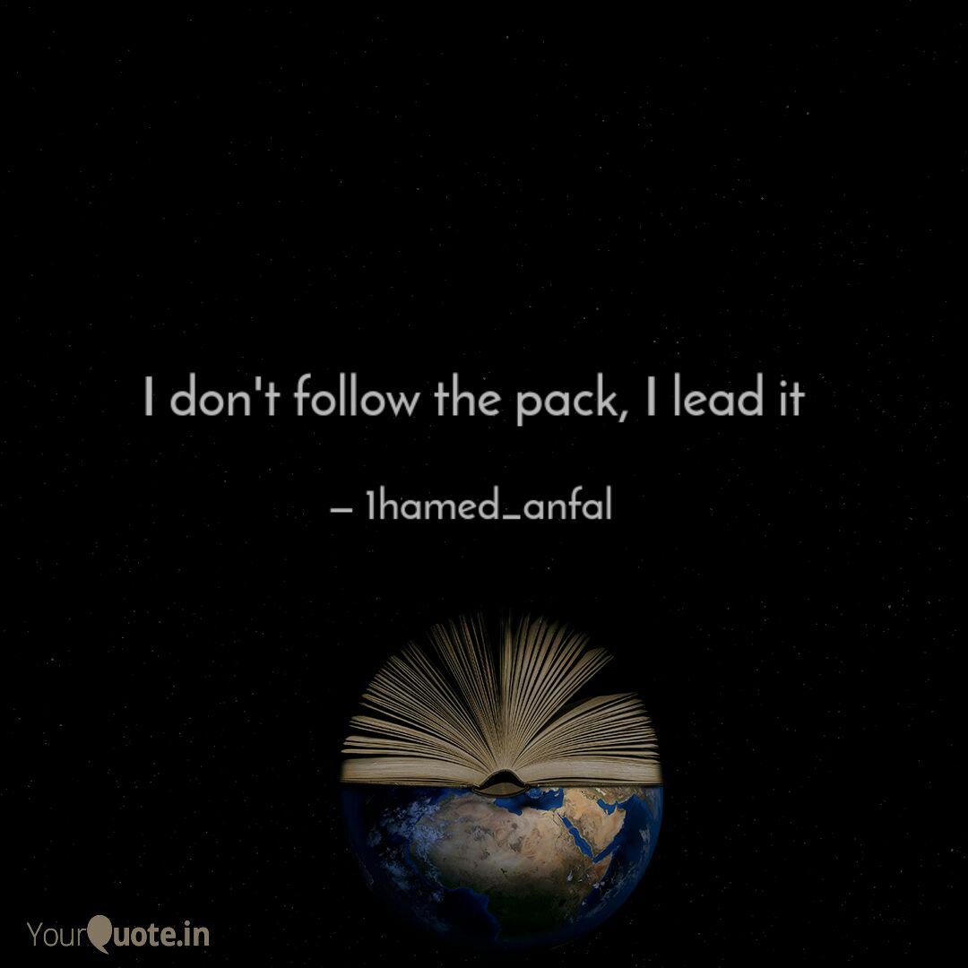 I Don T Follow The Pack Quotes Writings By Cursed Lov3 Yourquote