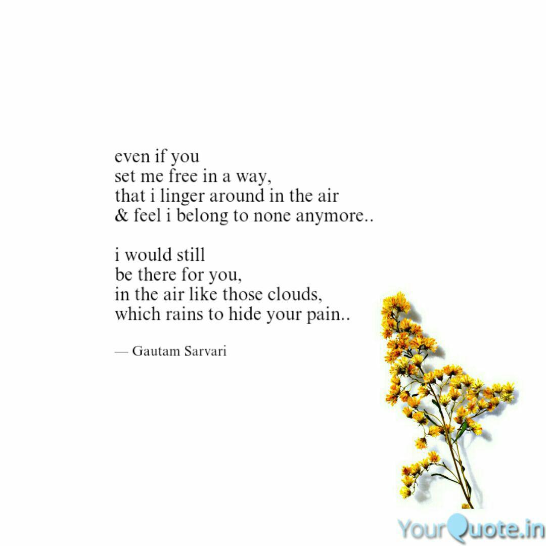 Even If You Set Me Free Quotes Writings By Gautam Sarvari Yourquote