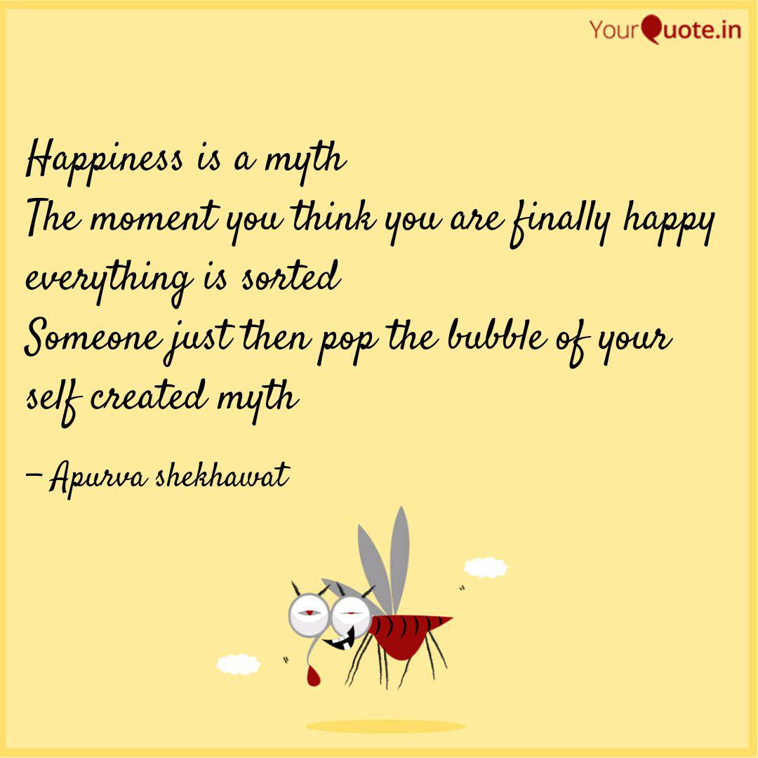 Happiness Is A Myth The ... | Quotes & Writings By Apurva Shekhawat | Yourquote