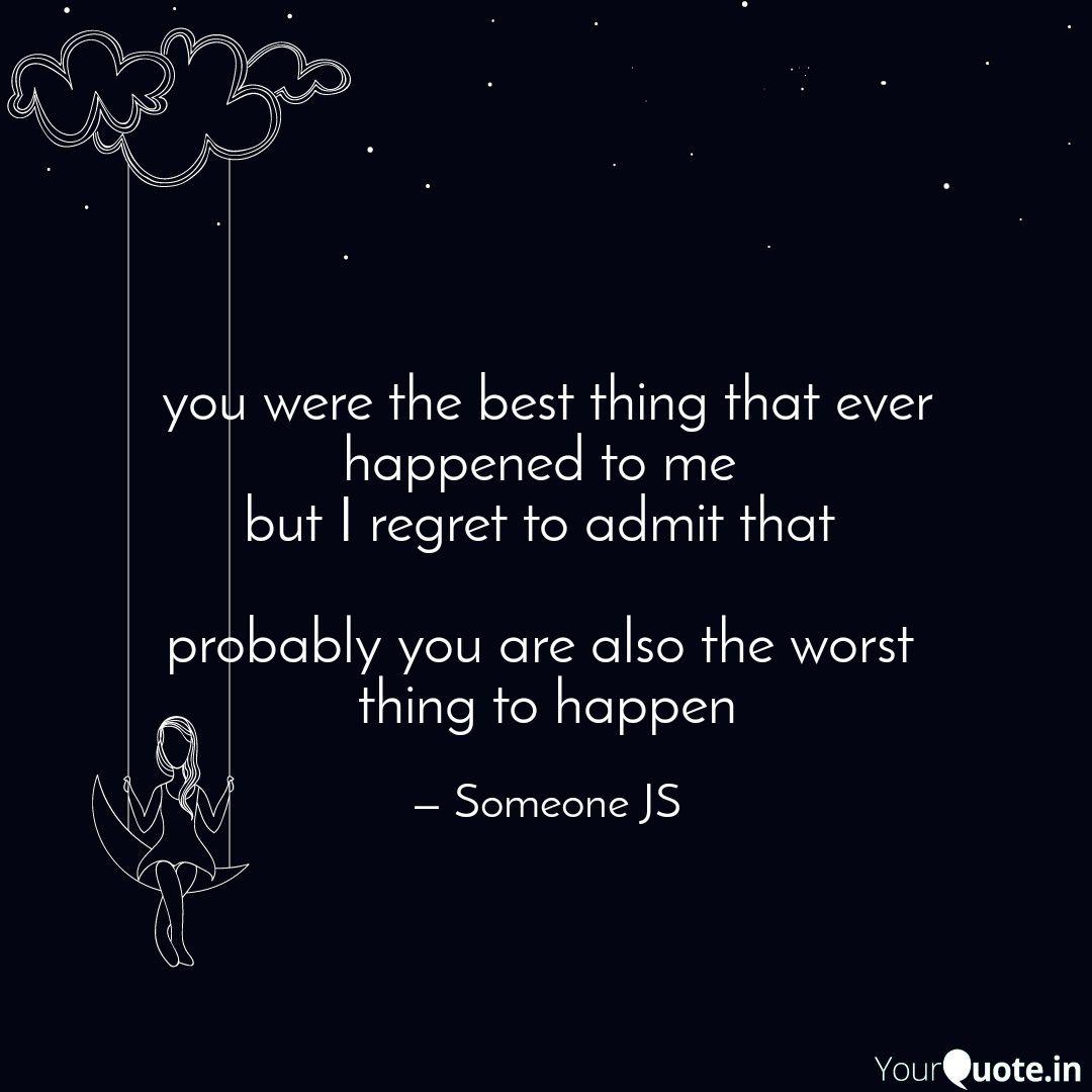 You Were The Best Thing T Quotes Writings By Someone Js Quotes4u Yourquote