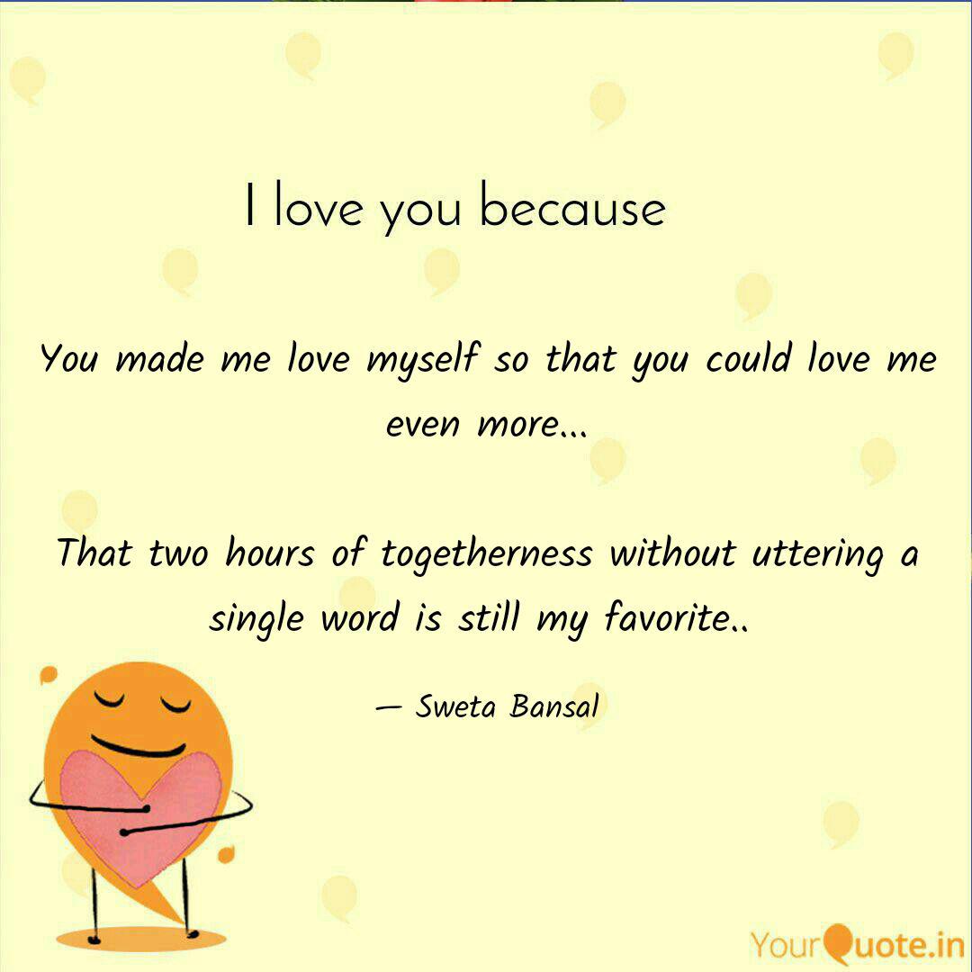 You Made Me Love Myself S... | Quotes & Writings By Sweta Bansal | Yourquote