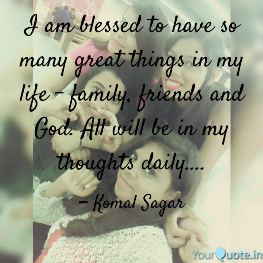 I Am Blessed To Have So M Quotes Writings By Komal Sagar