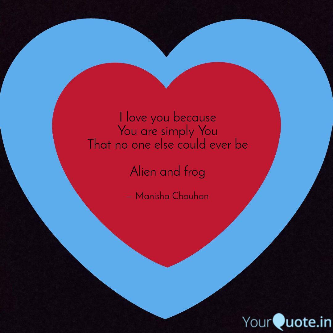 I Love You Because You Ar Quotes Writings By Manisha Chauhan Yourquote We don't love to be loved, we love to love.