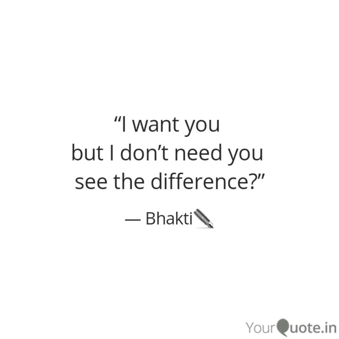 I Want You But I Don T Quotes Writings By Bhakti Yourquote