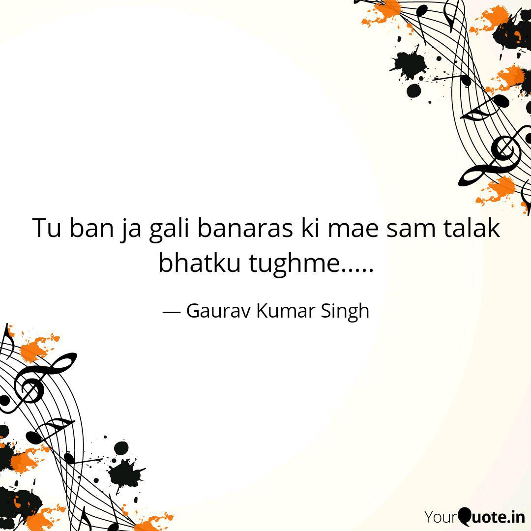 Tu Ban Ja Gali Banaras Ki Quotes Writings By Gaurav Kumar Singh Yourquote Elizabeta marku banja qefin dikujt. yourquote