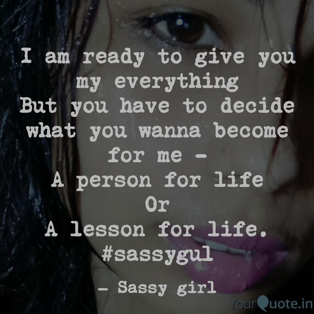 I Am Ready To Give You My Quotes Writings By Khan Gulafshan Yourquote Treat me wrong, and i will give you nothing. i am ready to give you my quotes