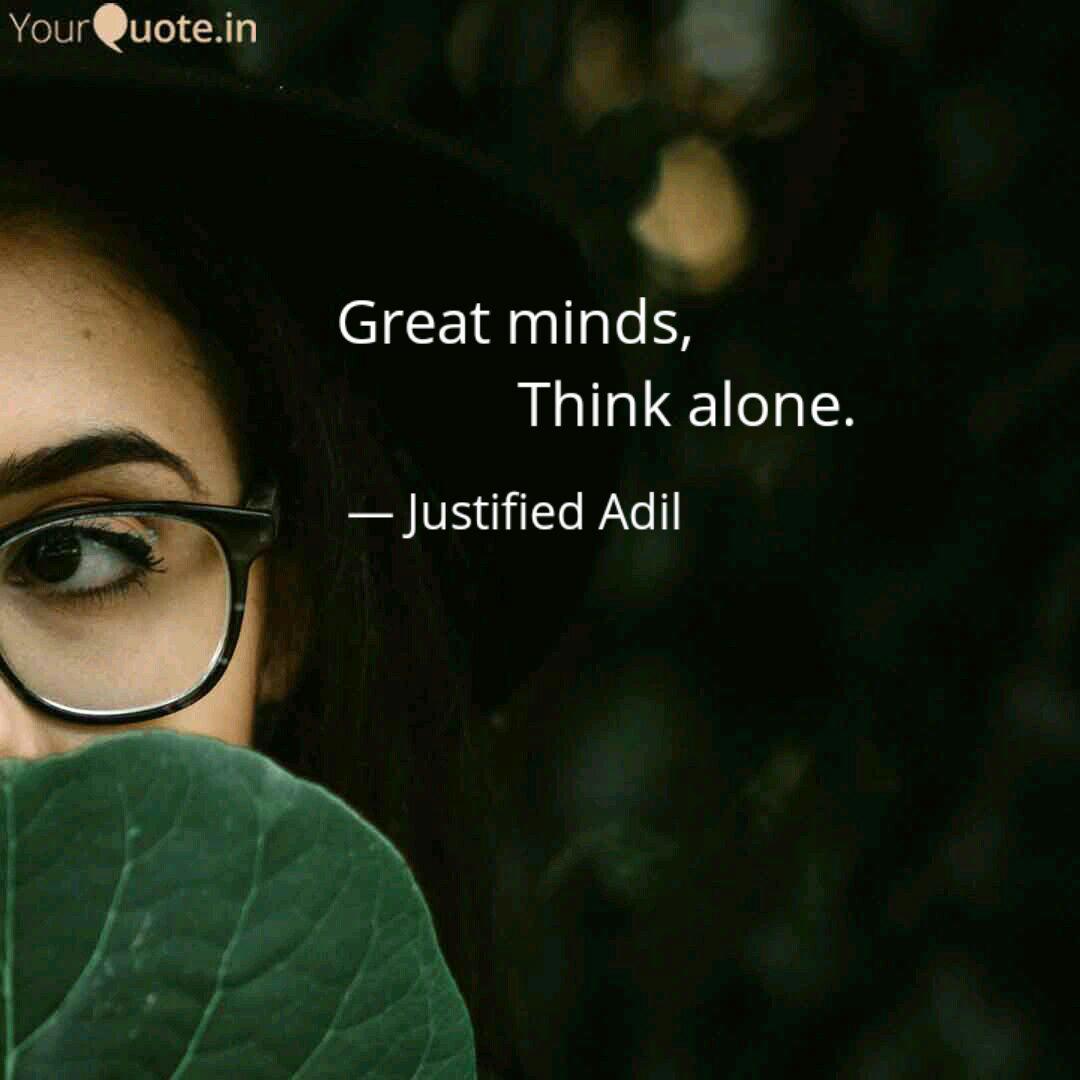 Great Minds Quotes Writings By Justified Adil Yourquote Great minds (think einstein, galileo, copernicus, milton friedman) did not display their ability by affirming what was great minds are not from earth! great minds quotes writings by