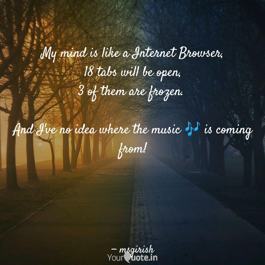 My Mind Is Like A Interne Quotes Writings By Girish Yourquote
