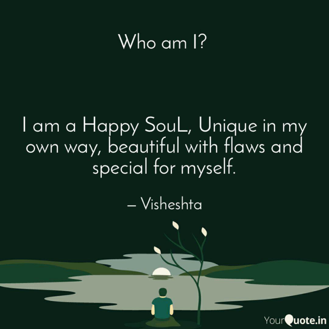 I Am A Happy Soul, Unique... | Quotes & Writings By Visheshta Anil Jethwani | Yourquote