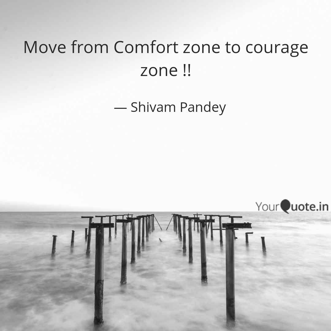 Move From Comfort Zone To Quotes Writings By Shivam Pandey