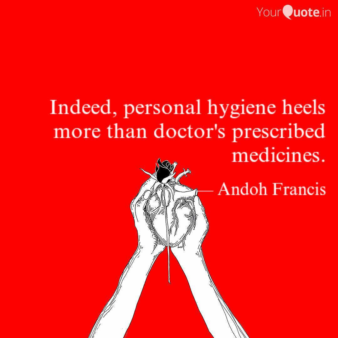 Indeed Personal Hygiene Quotes Writings By Andoh Francis Yourquote