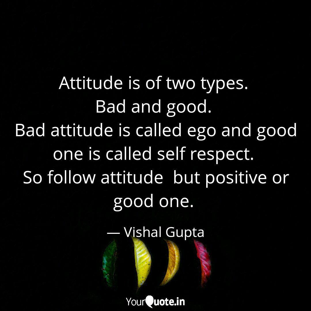 Attitude Is Of Two Types Quotes Writings By Vishal Gupta Yourquote Our collection includes some of the best attitude quotes. quotes writings by vishal gupta