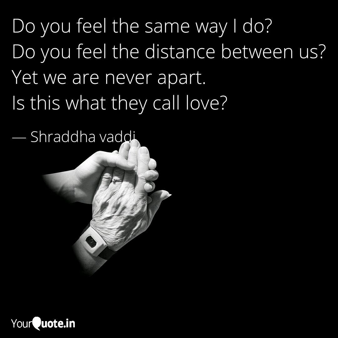 Do You Feel The Same Way Quotes Writings By Shraddha Vaddi Yourquote