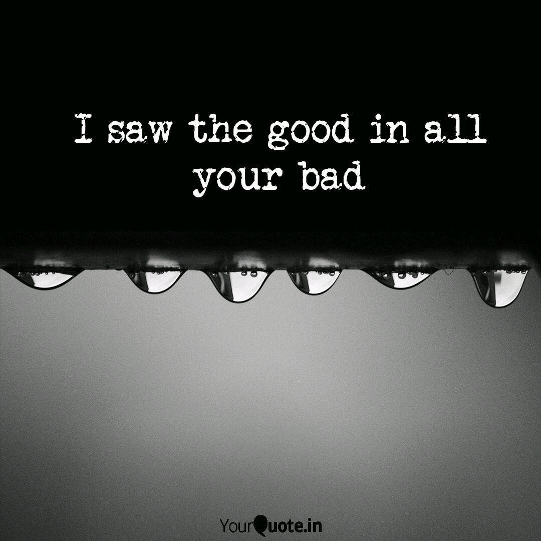 I See The Good In You Quotes