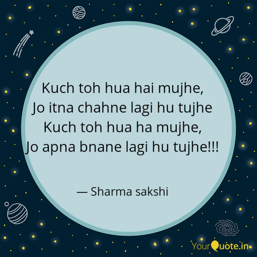 Kuch Toh Hua Hai Mujhe J Quotes Writings By Sakshi Sharma Yourquote Kuch to hua hai song is sung by alka yagnik, shaan. yourquote