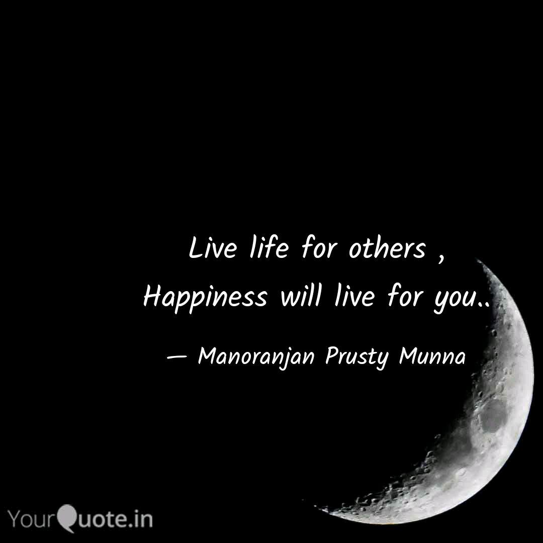 Live Life For Others Ha Quotes Writings By Manoranjan Prusty Munna Yourquote
