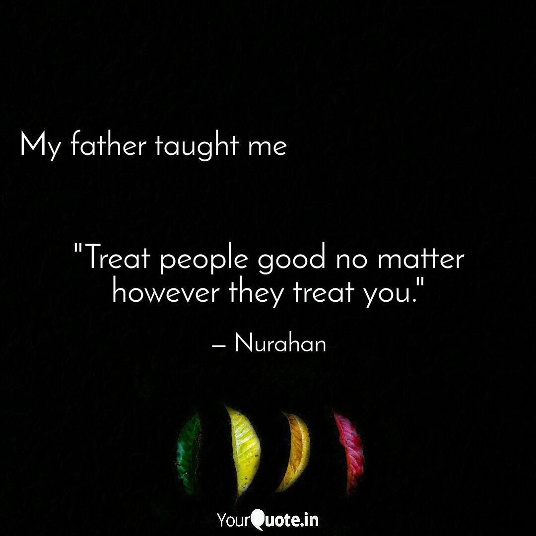 Treat People Good No Ma Quotes Writings By Nusrat Yourquote