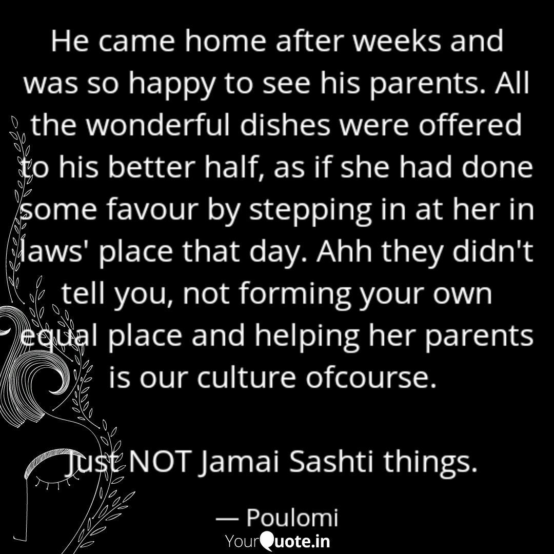 He Came Home After Weeks Quotes Writings By Poulomi Bhattacharya Yourquote