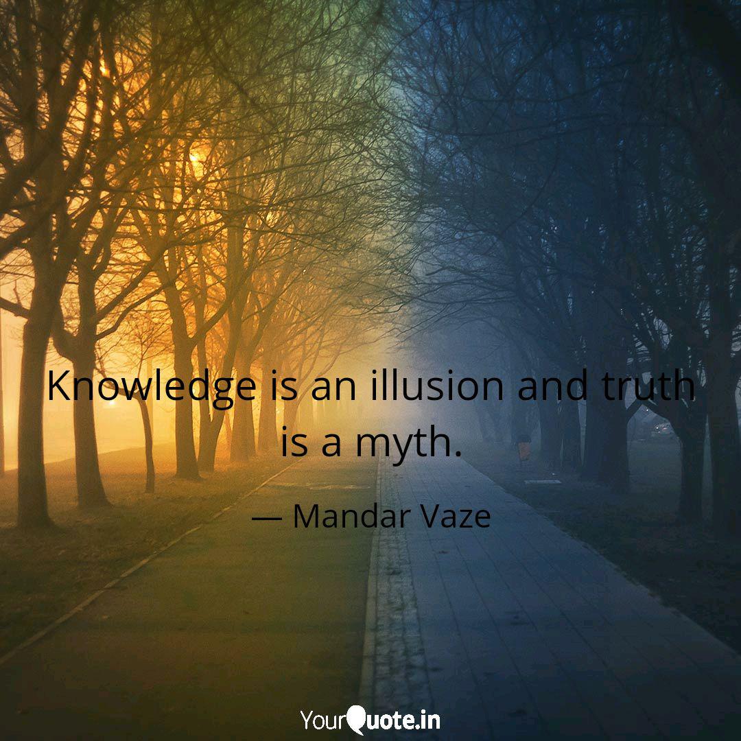Knowledge Is An Illusion Quotes Writings By Mandar Vaze Yourquote