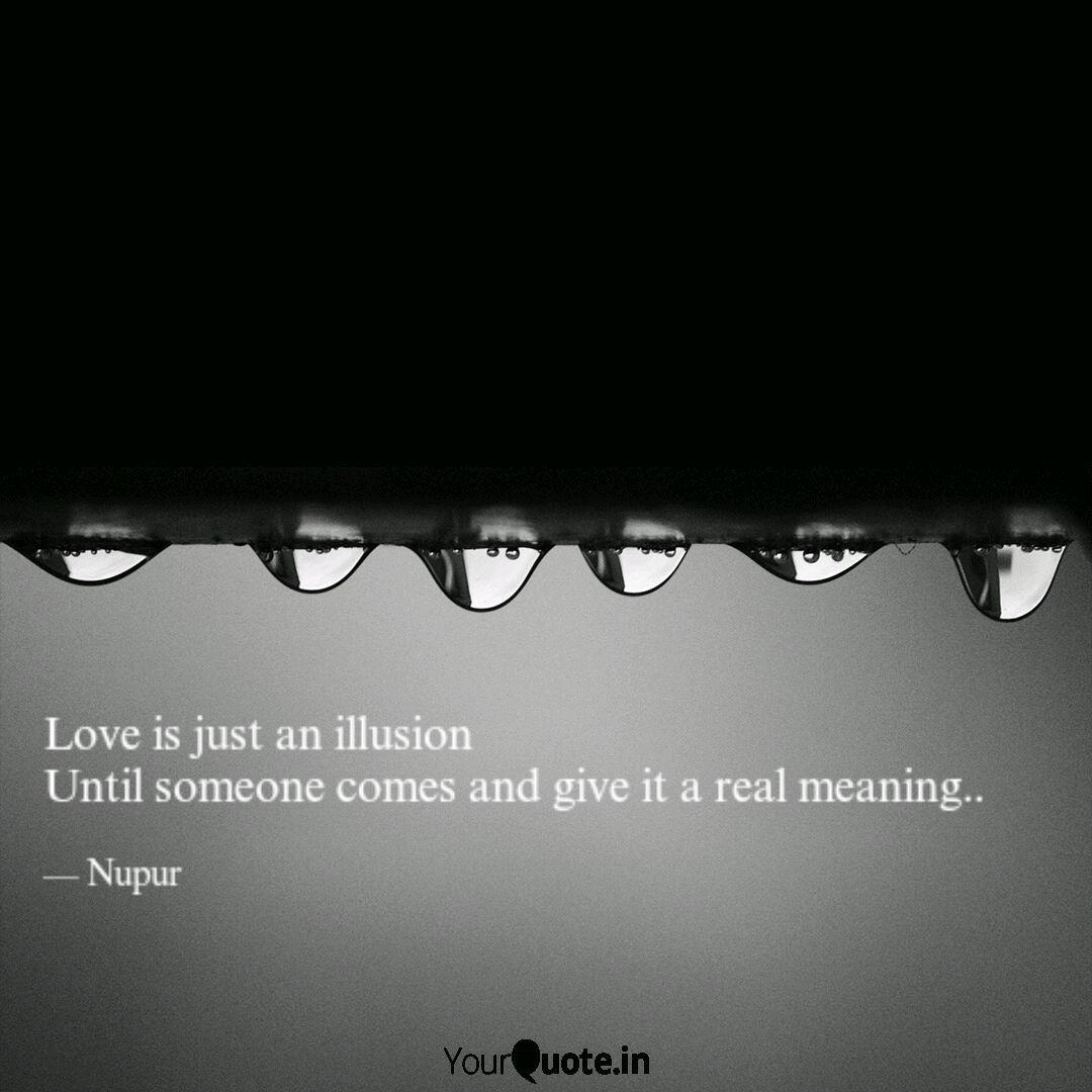 Love Is Just An Illusion Quotes Writings By Nandini Sharma Yourquote