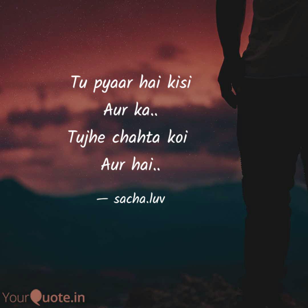 Tu Pyaar Hai Kisi Aur Ka Quotes Writings By Sacha Pyaar Yourquote Tu pyar hai kisi aur ka. tu pyaar hai kisi aur ka quotes