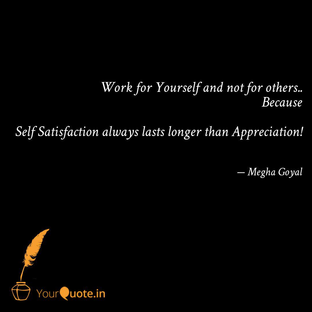 Work For Yourself And Not Quotes Writings By Megha Goyal Yourquote