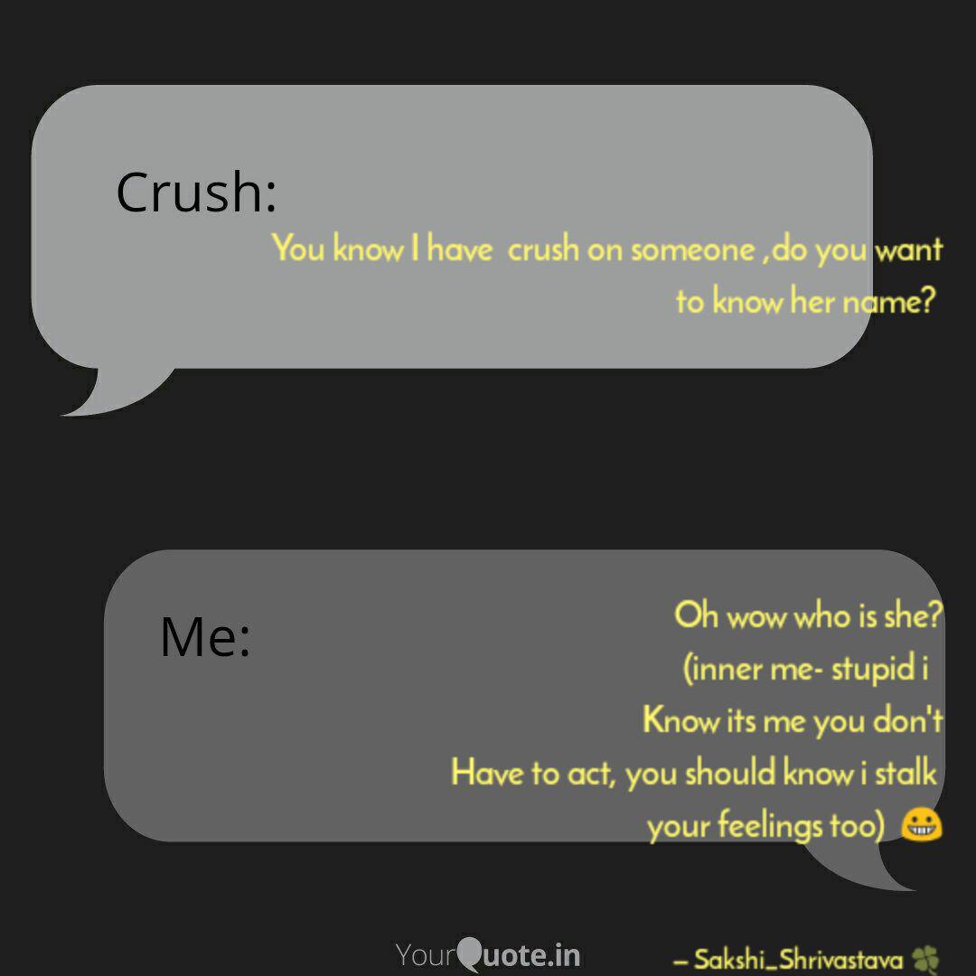 You Know I Have Crush On Quotes Writings By Sakshi Shrivastava Yourquote