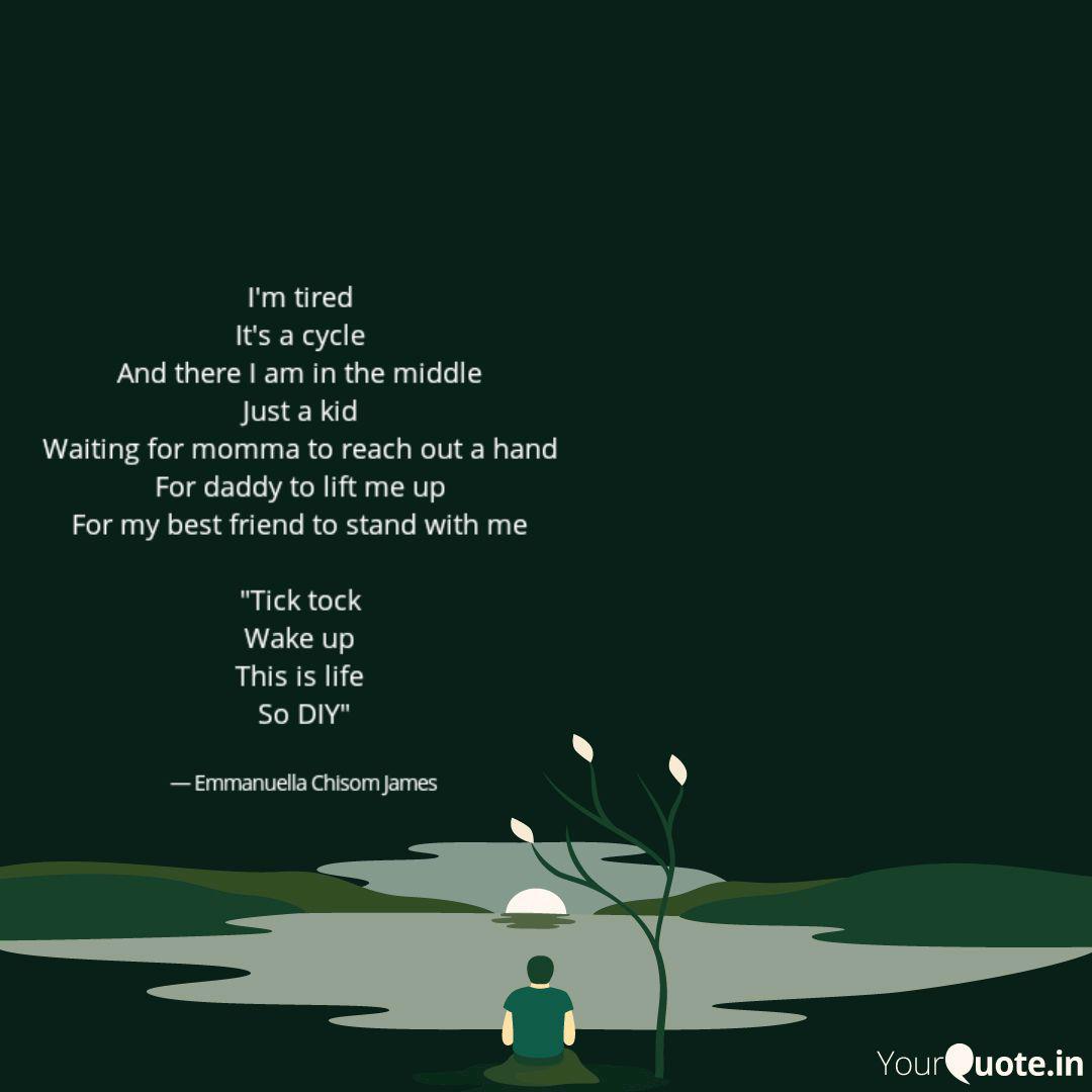 I M Tired It S A Cycle Quotes Writings By Emmanuella Chisom James Yourquote