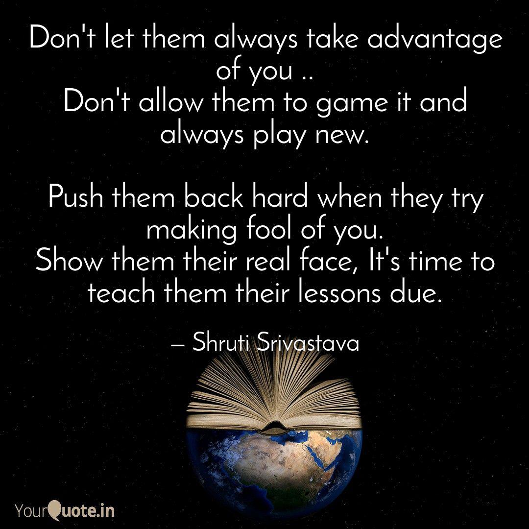 Don T Let Them Always Tak Quotes Writings By Shruti Srivastava Yourquote