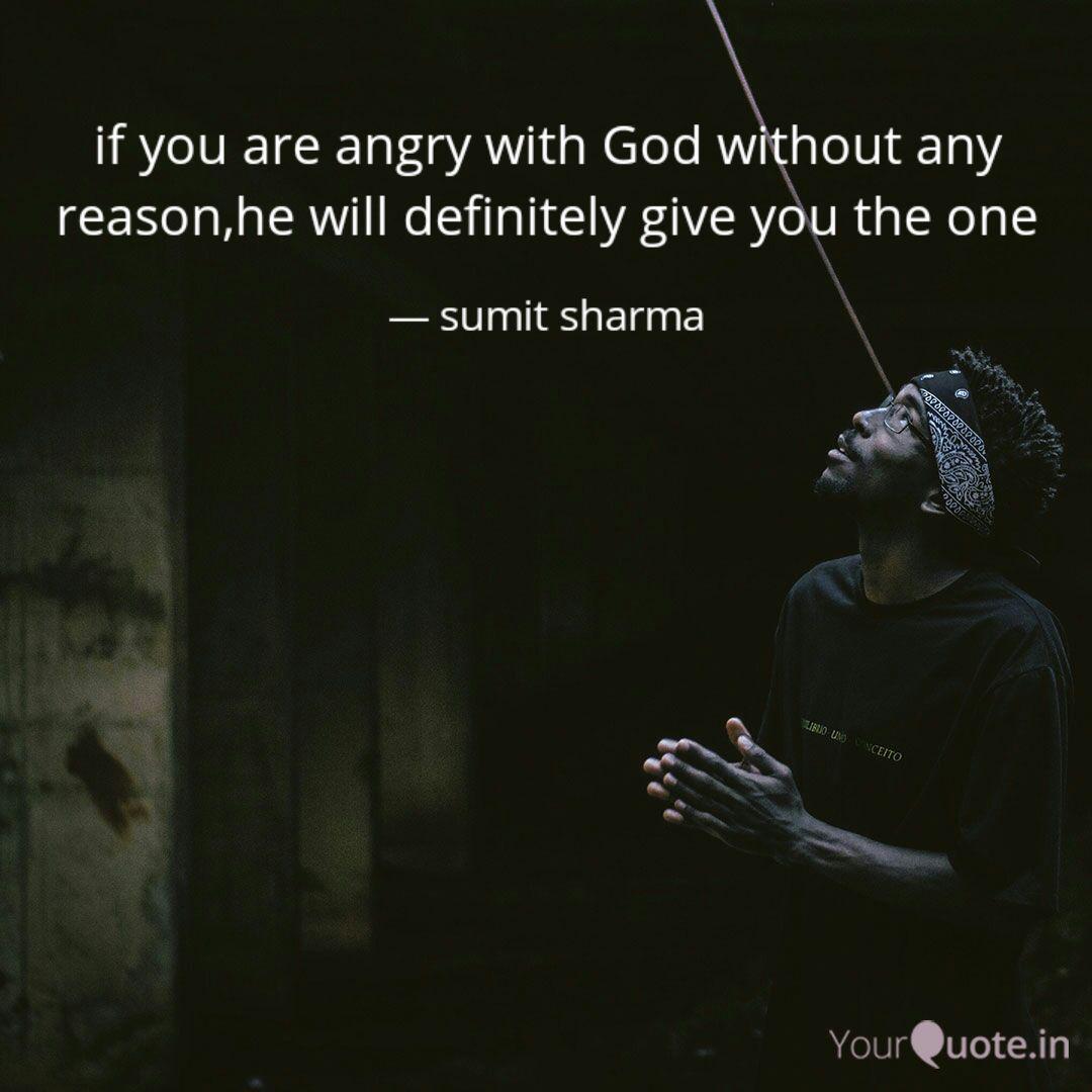 If You Are Angry With God Quotes Writings By Sumit Sharma Yourquote